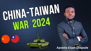 Prophesy about China - Taiwan war in 2024 | Apostle Elijah Olopade