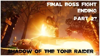 Shadow of the Tomb Raider FINAL BOSS FIGHT AND ENDING Part 27