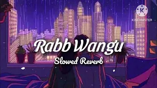 Rabb Wangu (slow+reverb) |Jass Manak|#lofi