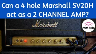 Can a 4 hole Marshall SV20H act as a 2 Channel Amp?