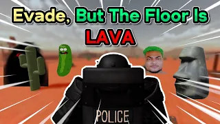 Evade, But The Floor Is LAVA