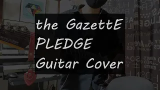 the GazettE - PLEDGE 【GuitarCover】