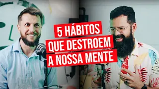 5 HÁBITOS QUE DESTROEM A MENTE  - DivinaMente #17