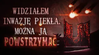 "I’ve witnessed Hell’s invasion of the Earth. It can be stopped." - Creepypasta [POLSKI LEKTOR PL]