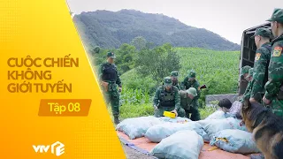 Cuộc Chiến Không Giới Tuyến - Tập 8 | Các chú bộ đội biên phòng mai phục bắt tội phạm buôn ma túy