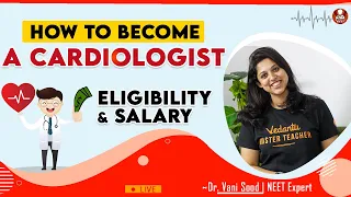 How to become a Cardiologist? Eligibility and Salary | Vani mam | Vedantu Biotonic for NEET