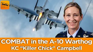 COMBAT in the A-10 Warthog with KC "Killer Chick" Campbell