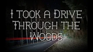 "I Took a Drive Through the Woods..."