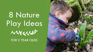 NATURE PLAY FOR A TWO YEAR OLD | 8 Forest Activities for 2 year olds