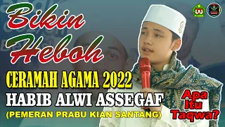 Ceramah Habib Alwi Assegaf || Prabu Kian Santang || Bikin Heboh Jamaah - Apa Itu Taqwa