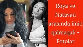 Röya və Natavan arasında imic qalmaqalı - Fotolar