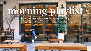 [Playlist] Beautiful Acoustic Music for a Cozy Morning. Songs for Relax, Study and Chill
