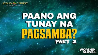 Paano Ang Tunay Na Pagsamba (Part 2) - Worship Service (December 25, 2022)