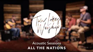 All the Nations - Twin Lakes Worship