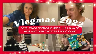 VLOGMAS 9 Total CHAOS Descends as Nadia, Lisa & Dina Do XMAS PARTY BITES TASTE TEST & Dina's CHALET