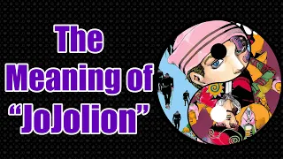 What is The Meaning of "JoJolion"?