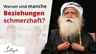 Warum sind manche Beziehungen schmerzhaft? | Sadhguru