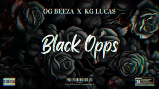 OG Beeza ft KG Lucas - Black Opps (Official Audio) CDQ