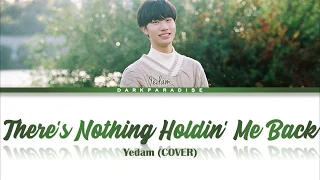 Yedam - There's Nothing Holdin' Me Back (COVER) Lyrics