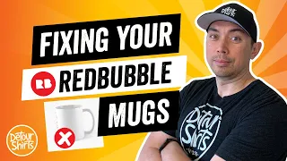 Fix Your RedBubble Mugs - How to increase your sales & views with your print on demand mug designs.