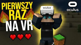 PIERWSZY RAZ W MINECRAFT NA VR!