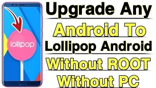 How To UPGRADE Any Android Version To ( 5.0 ) Lollipop Android With Proof [ Without ROOT & PC ] 2020