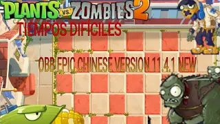 pvz2 TIEMPOS DIFÍCILES EPIC CHINESE VERSION 11.4.1 NEW