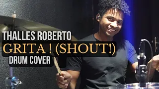 THALLES ROBERTO GRITA! (SHOUT!) ALESSANDRO SANTOS #drumcover