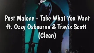 Post Malone - Take What You Want ft. Ozzy Osbourne & Travis Scott (Clean)