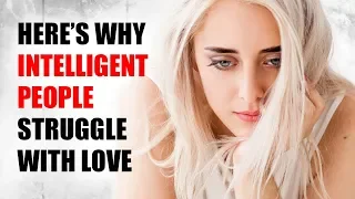 15 Reasons Why Highly Intelligent People Struggle With Love