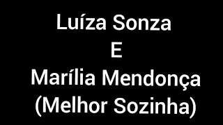 Luíza Sonza e Marília Mendonça - Melhor Sozinha (letra/lyrics)