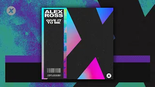 Alex Ross - Give It To Me