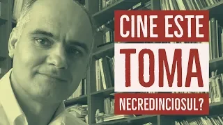 Cine este Toma Necredinciosul? | Pastor Vasile Filat