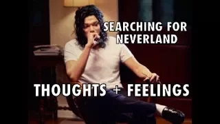 MICHAEL JACKSON: SEARCHING FOR NEVERLAND - Thoughts and Feelings