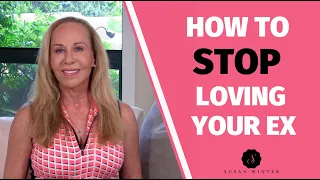 How to STOP Loving Your Ex @SusanWinter