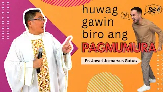 *ALAMIN BAKIT?* HUWAG GAWIN BIRO ANG PAGMUMURA II INSPIRING HOMILY II FR. JOWEL JOMARSUS GATUS