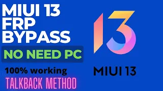 All Xiaomi/Redmi Miui 13 FRP Bypass Android 11/12 Without PC [Talkback-method] Last Update - 2022 .
