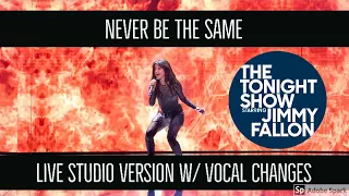 Camila Cabello - Never Be The Same (Live Studio Version w/ Note Changes)