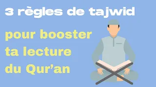 3 règles de tajwid qui vont améliorer ta lecture du Coran.