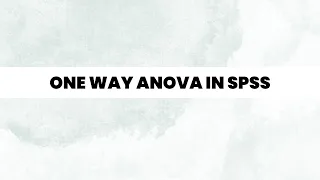 One - Way ANOVA in SPSS