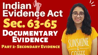 Indian Evidence Act | Documentary Evidence | Sec 63 to 65 | Part 2- Secondary Evidence