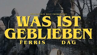 FERRIS x DAG - WAS IST GEBLIEBEN (Official Video 4K)
