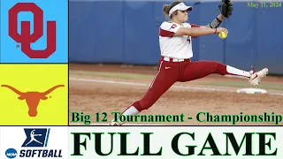 Oklahoma vs Texas softball FULL GAME | May 11,2024 | College Softball 2024 | Big 12 Championship