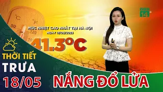 Thời tiết trưa, chiều 18/05/2023: Nhiệt độ cao, độ ẩm thấp| VTC14