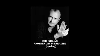phil collins: another day in paradise (sped up)