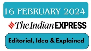 16th February 2024 | Today Indian Express Newspaper Editorial, Ideas, Explained Analysis | By GC