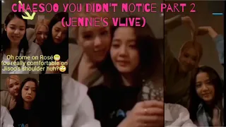 Part 2 | Chaesoo moments you didn't notice ft. Jennie's Vlive