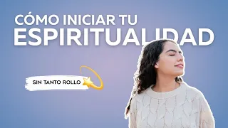 Cómo iniciar tu espiritualidad sin tanto rollo✨ -Sin tanto rollo - Karla Barajas