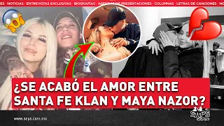 ¿Santa Fe Klan y Maya Nazor terminan su relación?