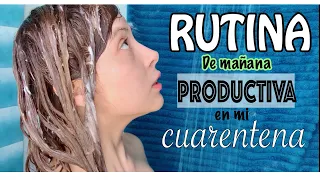 RUTINA DE MAÑANA PRODUCTIVA EN CUARENTENA